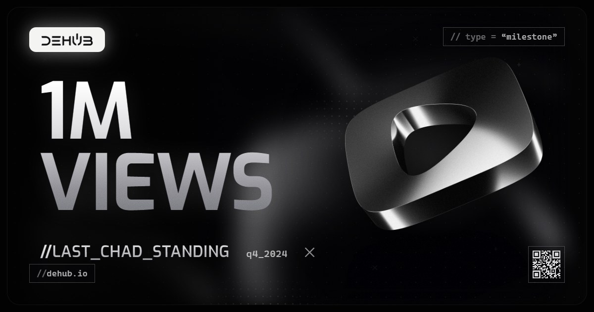 DeHub Q4 2024 update: The Hype is Real: Last Chad Standing Teaser Hits 1M+ Views